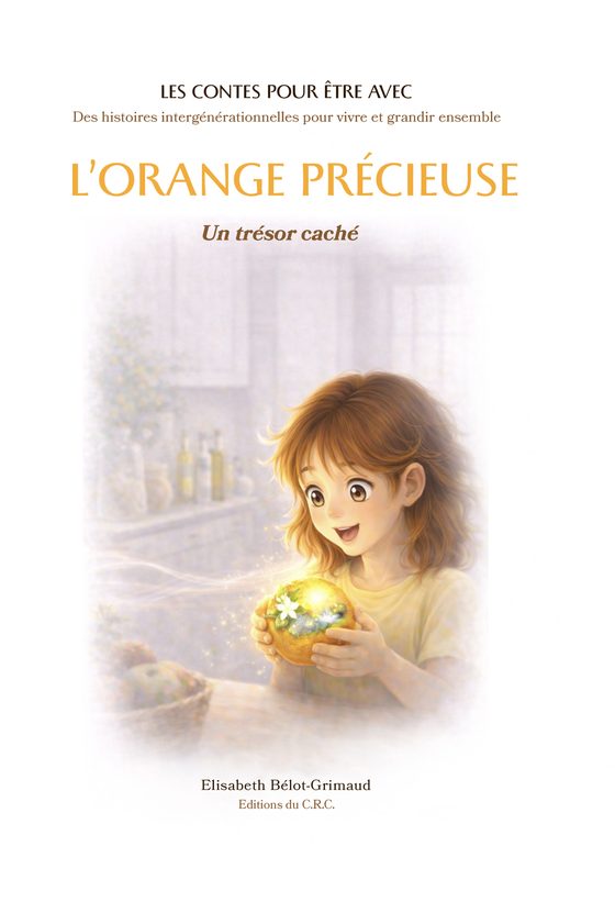 Couverture du conte L'orange précieuse : Félicia émerveillée tient une orange lumineuse entre ses mains